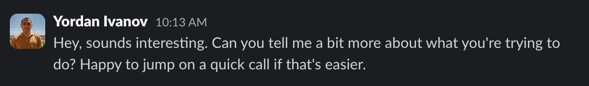 Hey, sounds interesting. Can you tell me a bit more about what you are trying to do? Happy to jump on a quick call if that's easier.