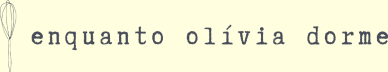 Enquanto Olívia Dorme