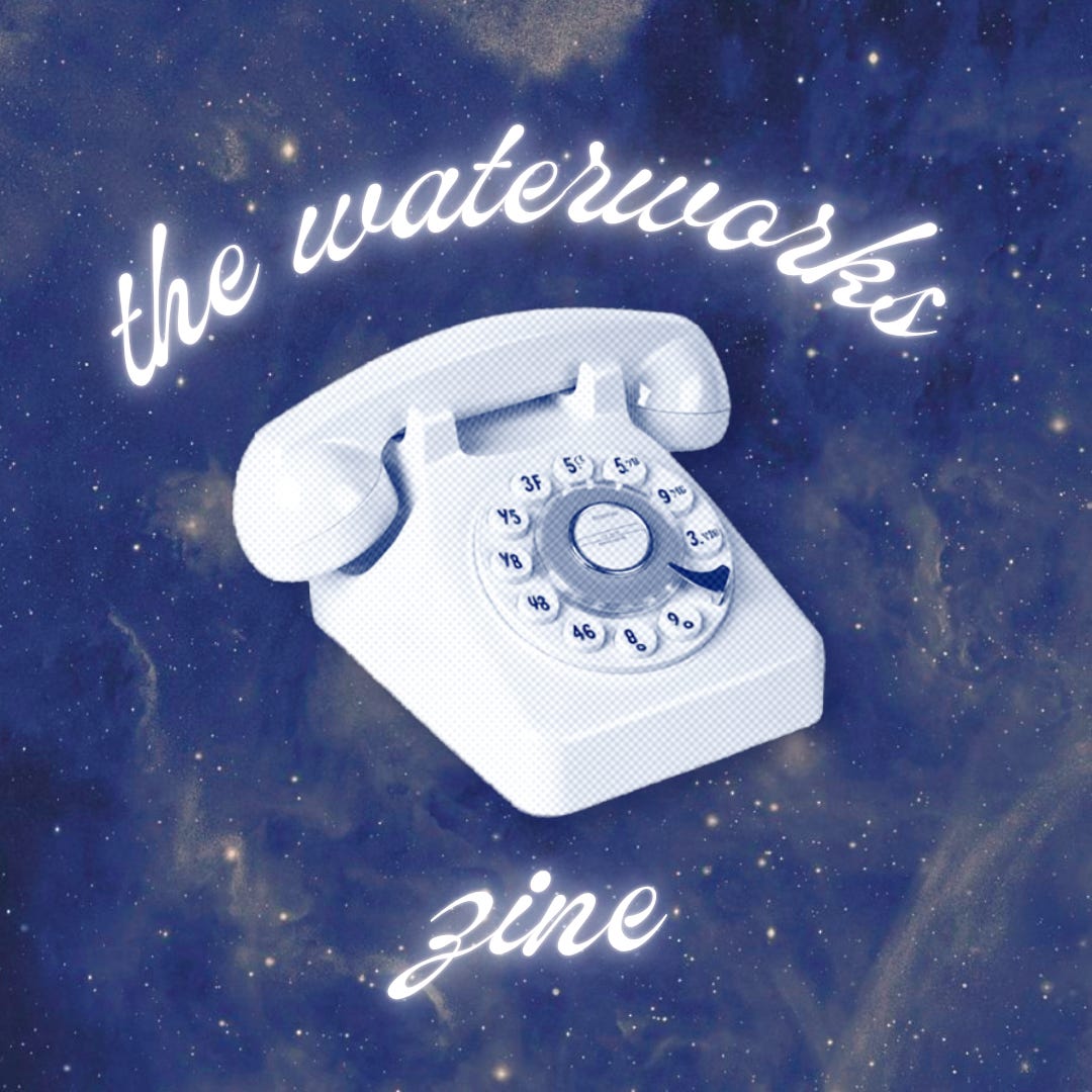 The Waterworks Zine