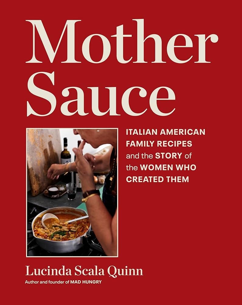 Mother Sauce: Italian American Family Recipes and the Story of the Women  Who Created Them