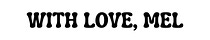 With Love, Mel