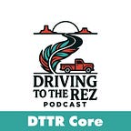 Driving to the Rez & The Wisdom Keepers Podcast