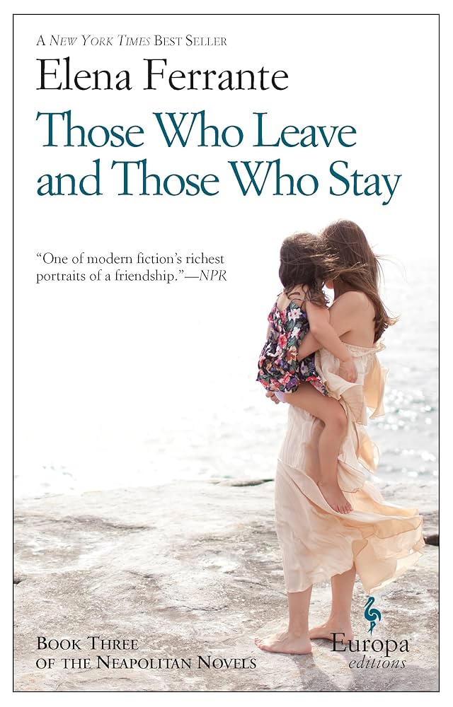 Those Who Leave and Those Who Stay: A Novel (Neapolitan Novels, 3):  Ferrante, Elena, Goldstein, Ann: 9781609452339: Amazon.com: Books