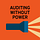 Auditing Without Power