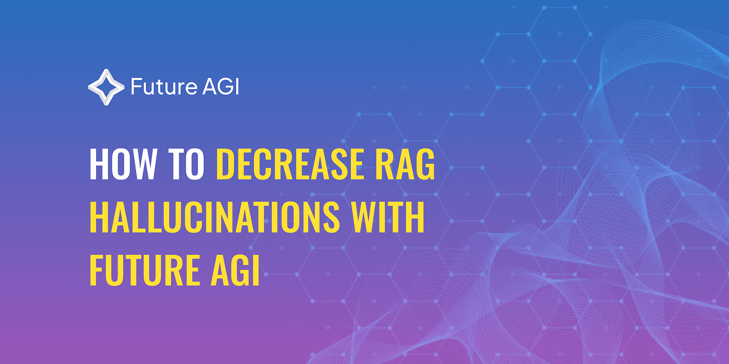 Methods to decrease hallucinations in RAG models using Future AGI