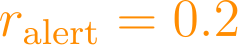 r_{\text{alert}} = 0.2