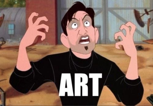 A meme. Dean from the Iron Giant is screaming passionately. The word "Art" is superimposed over him.