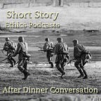 After Dinner Conversation® - Philosophy | Ethics Short Story