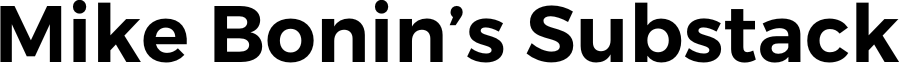 Mike’s Bonin's Substack
