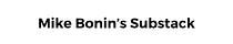 Mike’s Bonin's Substack