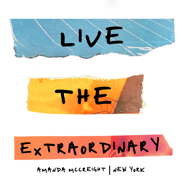 Live Life Extraordinary - with Amanda McCreight