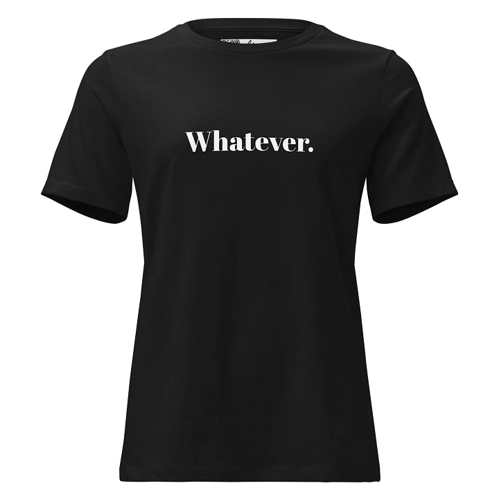 Whatever. genXy Women’s T-Shirt — Starts at $26.50