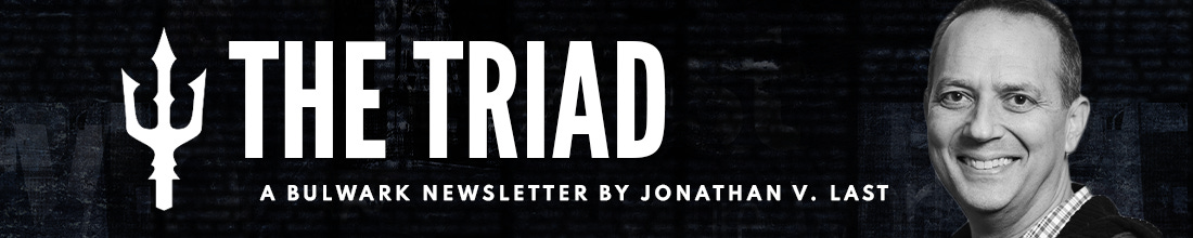 The Triad | The Bulwark | Substack