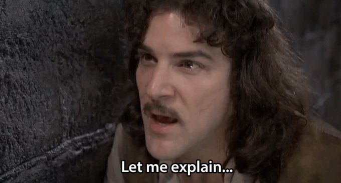 "Let me explain... No, there is too much. Let me sum up." - Inigo Montoya - The Princess Bride ... "Let me explain... No, there is too much. Let me sum up." - Inigo Montoya - The Princess Bride ...