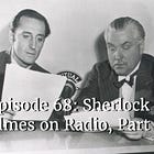 Episode 68: Sherlock Holmes on Radio, Part 1
