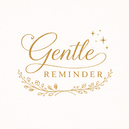 Gentle Reminder