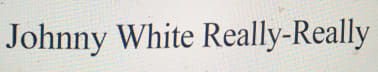 Johnny White Really-Really