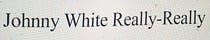 Johnny White Really-Really