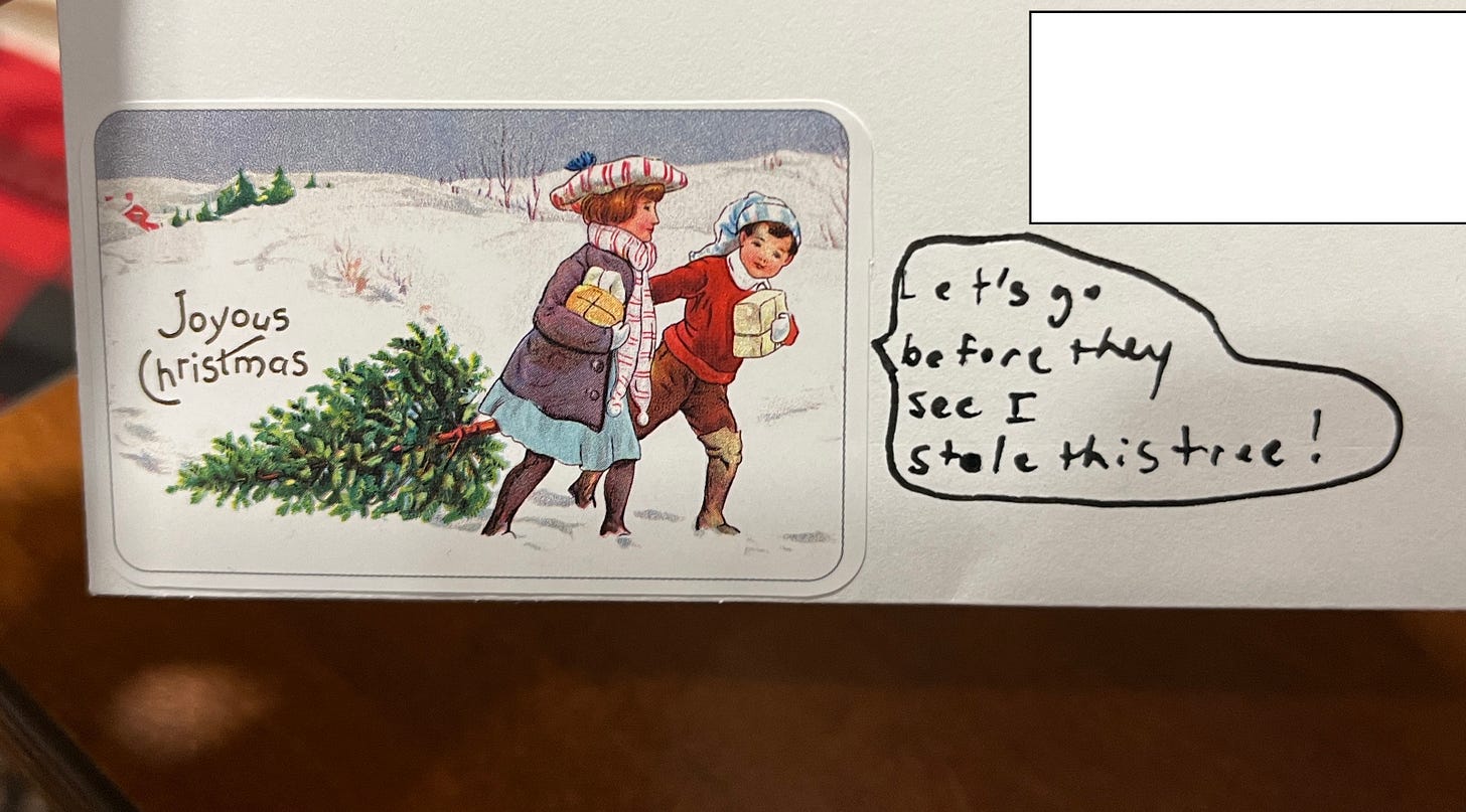 Two children pulling a cut Christmas tree saying "Let's go before they see we stole this tree!"