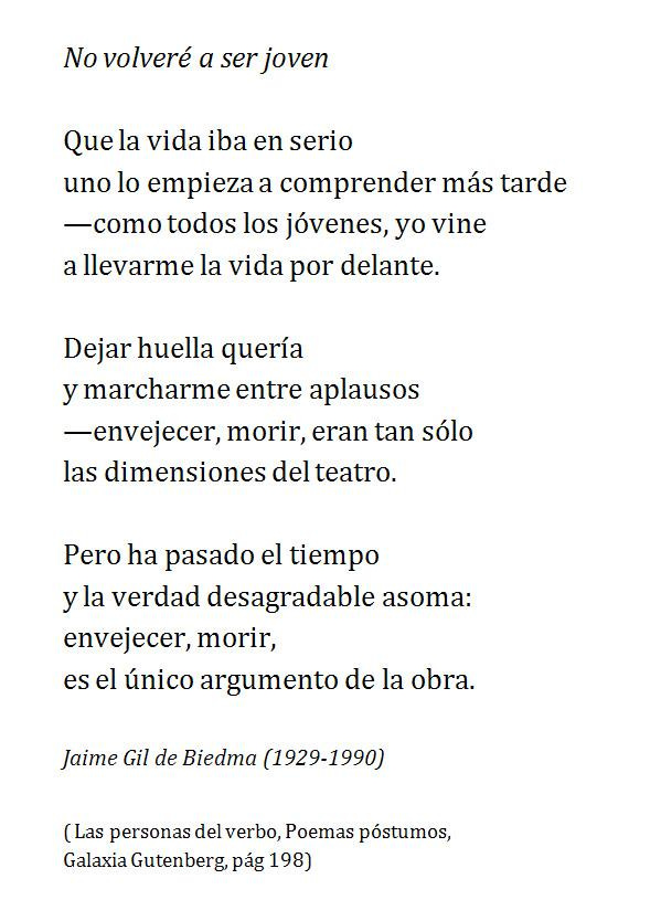 Un poema al día on X: "Jaime Gil de Biedma, No volveré a ser joven "Que la  vida iba en serio..." #unpoema #poesia #RT http://t.co/6Ssow6bvMq" / X