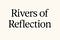 Rivers of Reflection