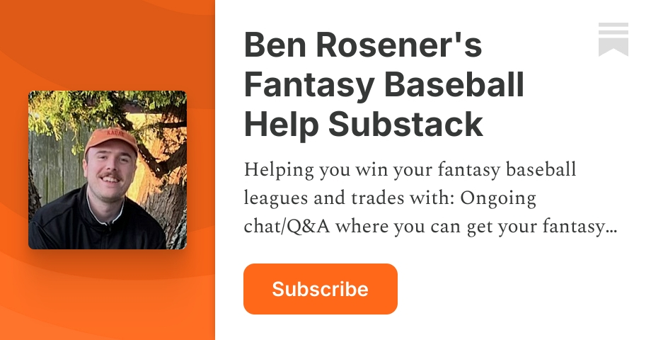 Ben Rosener's Fantasy Baseball Help Substack | Substack