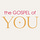 The Gospel of You™