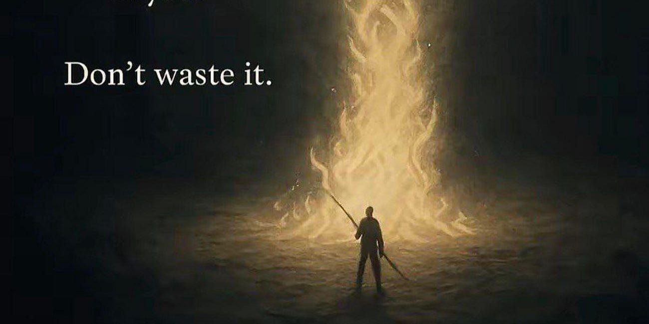 You Have Been Waiting Lifetimes To Be This Version Of You. Don't Waste It.