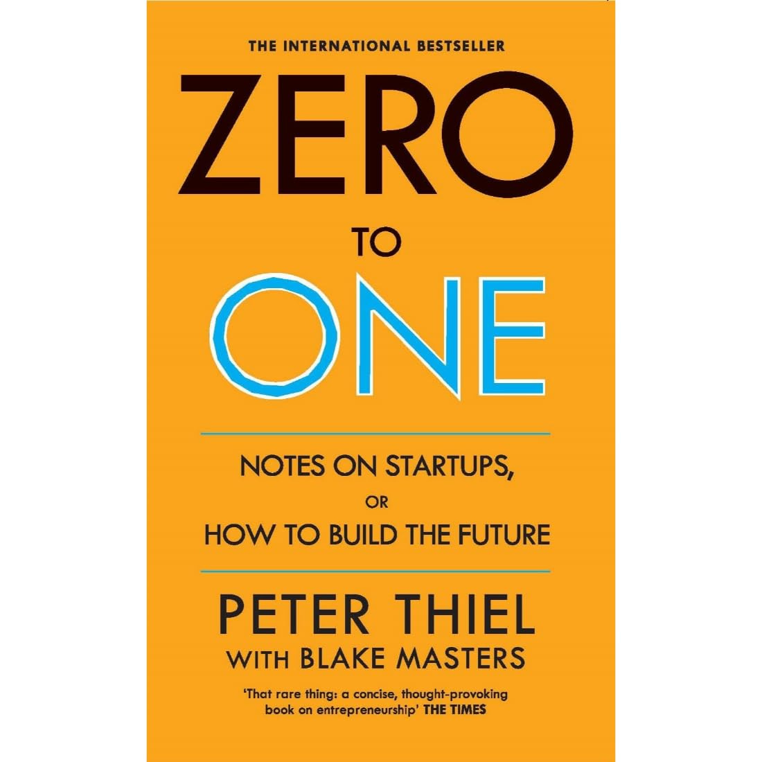 Zero to One Notes on Start Ups or How to Build the Future Zero to One Notes on Start Ups or How to Build the Future