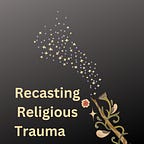 Recasting Religious Trauma