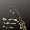 Recasting Religious Trauma