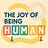The Joy of Being Human
