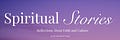Spiritual Stories: Reflections About Faith and Culture