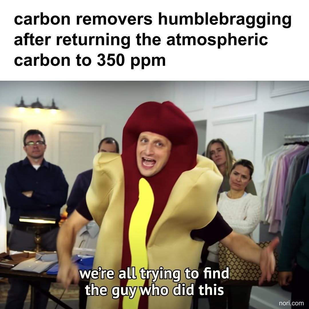 Text: "carbon removers humblebragging after returning the atmospheric carbon to 350 ppm." Below, Tim Robinson in a hot dog costume: "we're all trying to find the guy who did this".