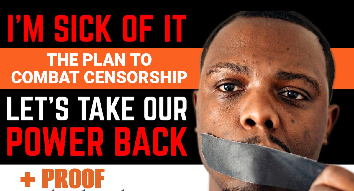 I'M SICK OF IT: The Plan to Combat Censorship & 💣 Airtight Proof Substack is Shadowbanning??? 💣