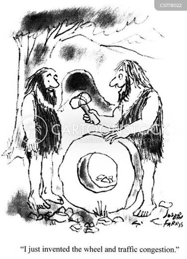 traffic congestion cartoon with stone age and the caption 'I just invented the wheel and traffic congestion.' by Joseph Farris