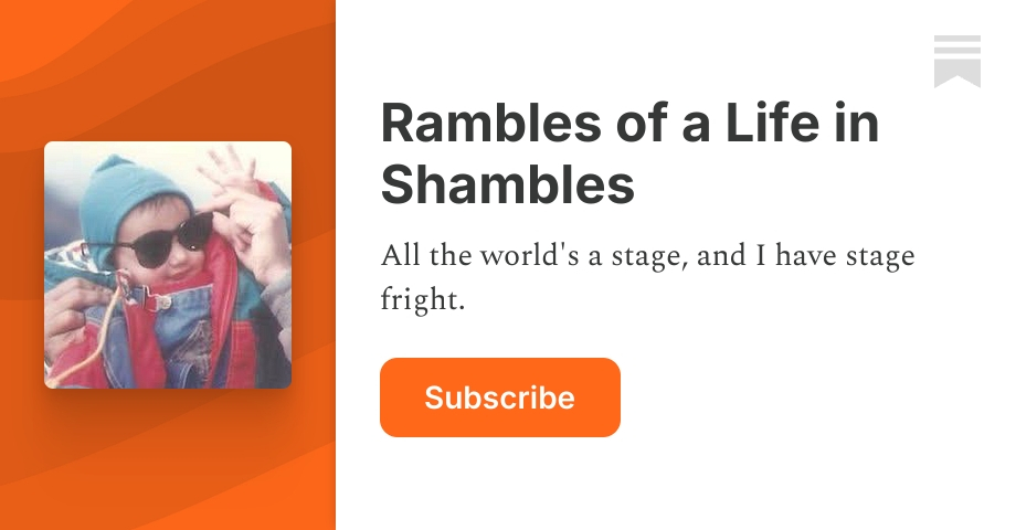 Rambles of a Life in Shambles | Substack