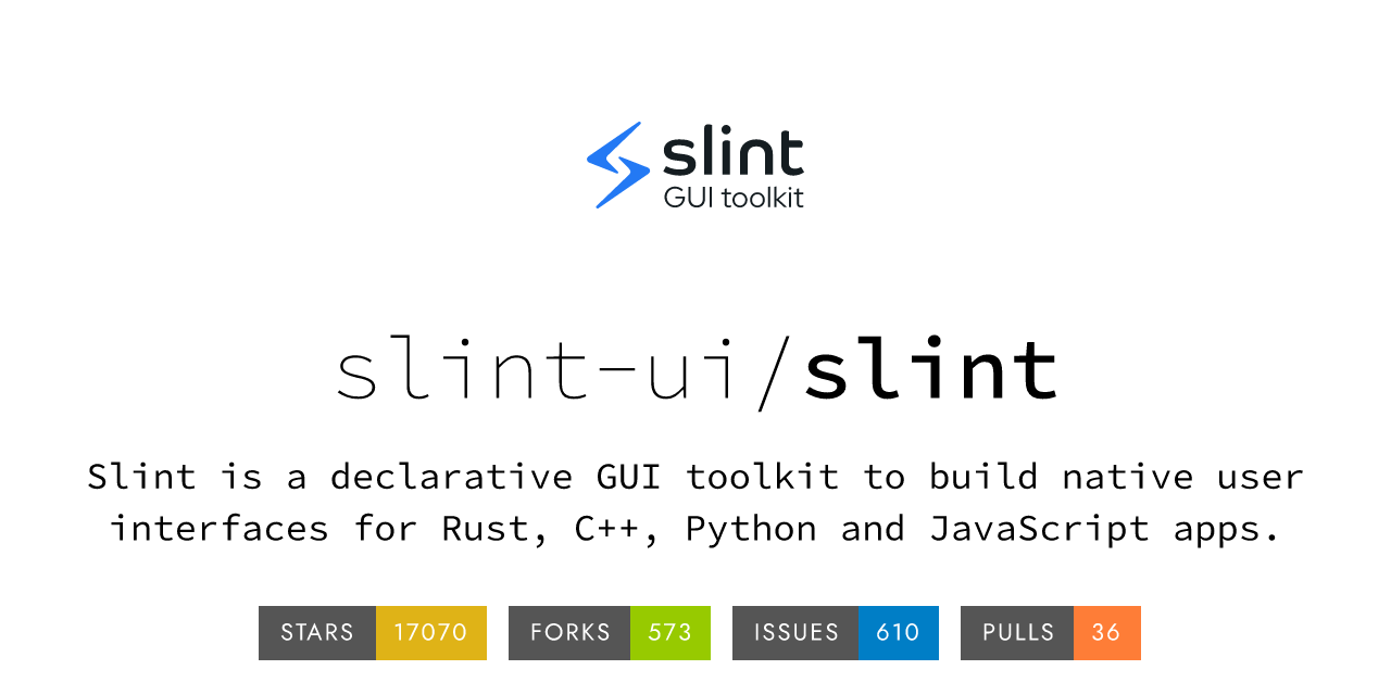 GitHub - slint-ui/slint: Slint is an open-source declarative GUI toolkit to  build native user interfaces for Rust, C++, JavaScript, or Python apps.