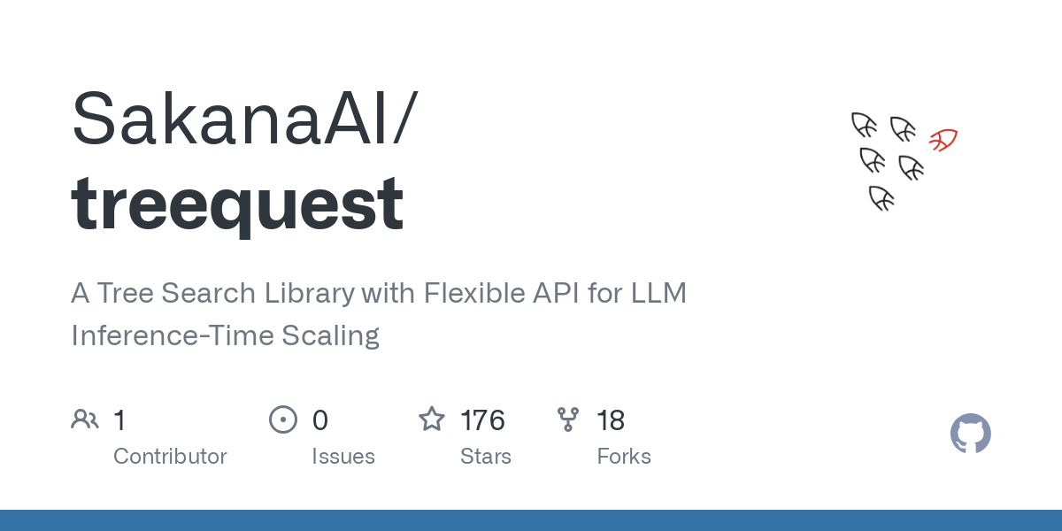GitHub - SakanaAI/treequest: A Tree Search Library with Flexible API for  LLM Inference-Time Scaling