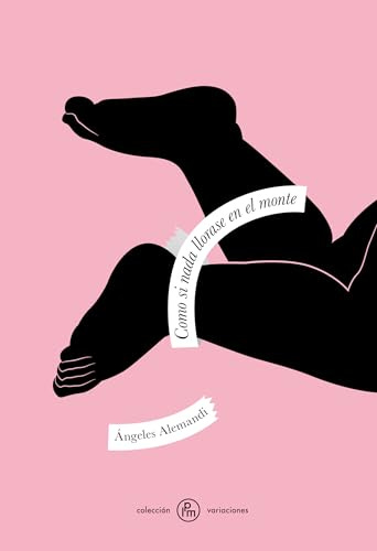 Como si nada llorase en el monte by Ángeles Alemandi | Goodreads