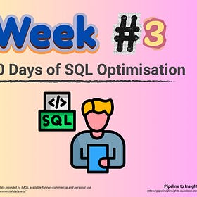 Week #3: 100 Days of SQL Optimisation