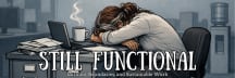 Still Functional: Burnout, Boundaries, and Sustainable Work