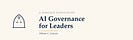 AI Governance for Leaders