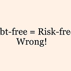 “Debt-free = Risk-free” Wrong!