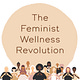 The Feminist Wellness Revolution