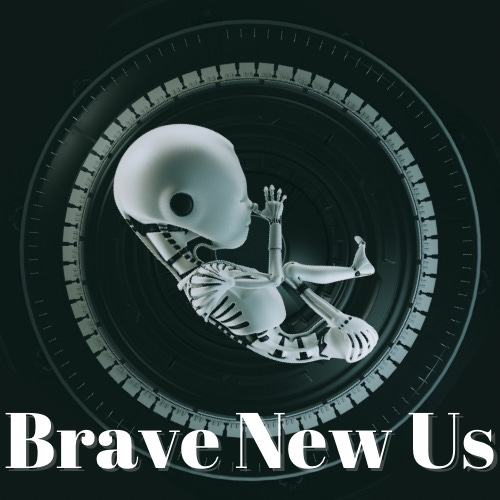 Brave New Us