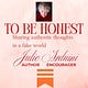 Julie Arduini: To Be Honest