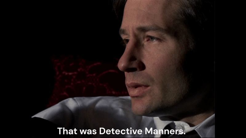 Scully to Mulder: "That was Detective Manners. He said they just found your bleeping UFO." Scully to Mulder: "That was Detective Manners. He said they just found your bleeping UFO."
