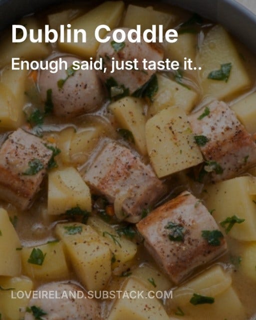 May be an image of text that says "Dublin Coddle Enough said, just taste it.. LOVEIRELAND.SUBSTACK.COM"