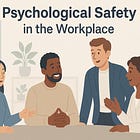 Psychological Safety in the Workplace